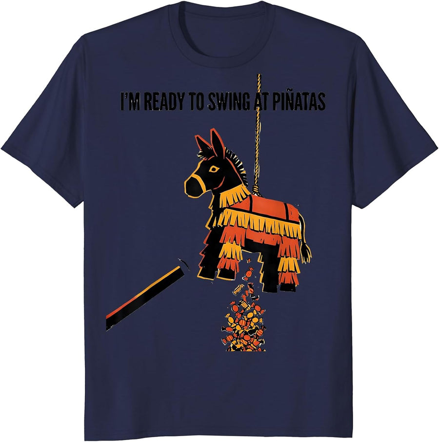I'm Ready To Swing At Piñatas Funny Cinco De Mayo Party T-Shirt - Navy Blue