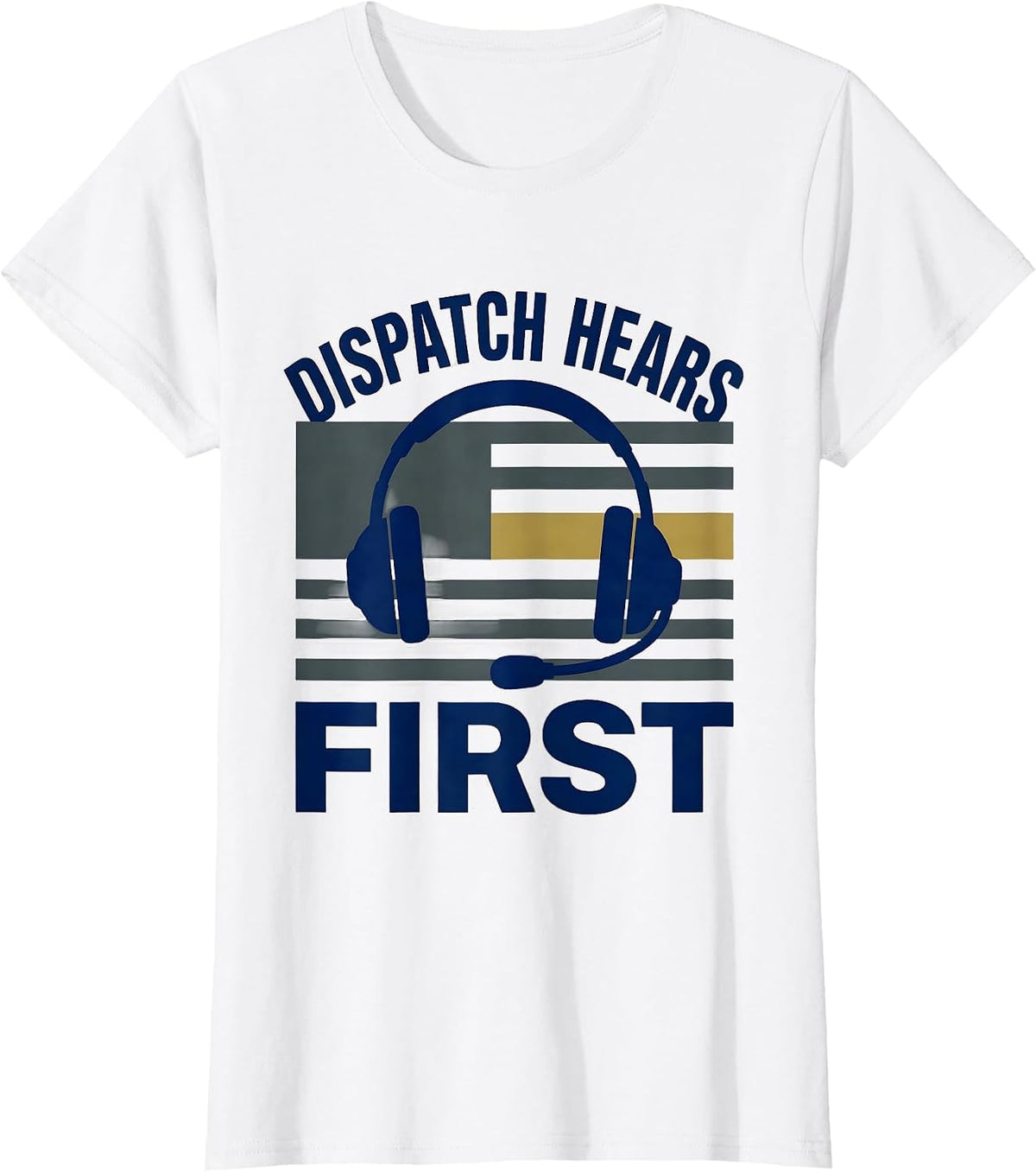 Dispatch Hears First Patriotic 911 Dispatcher First T-Shirt - White