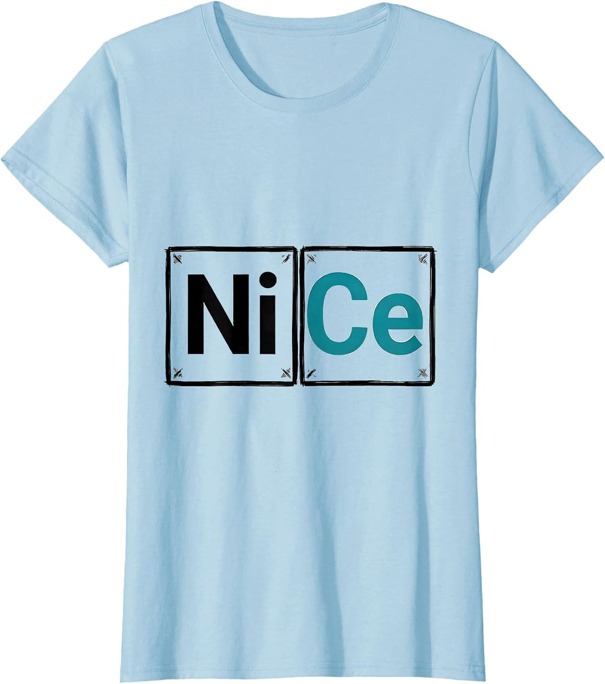 Women's NiCe Funny Science Element Periodic Table Chemistry Humor T-Shirt - Baby Blue