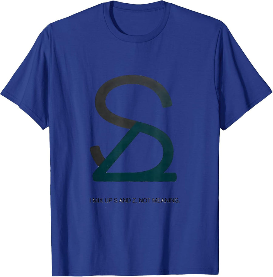 I Mix Up S And Z, Not Meaning Funny Dyslexia Teacher T-Shirt - Royal Blue