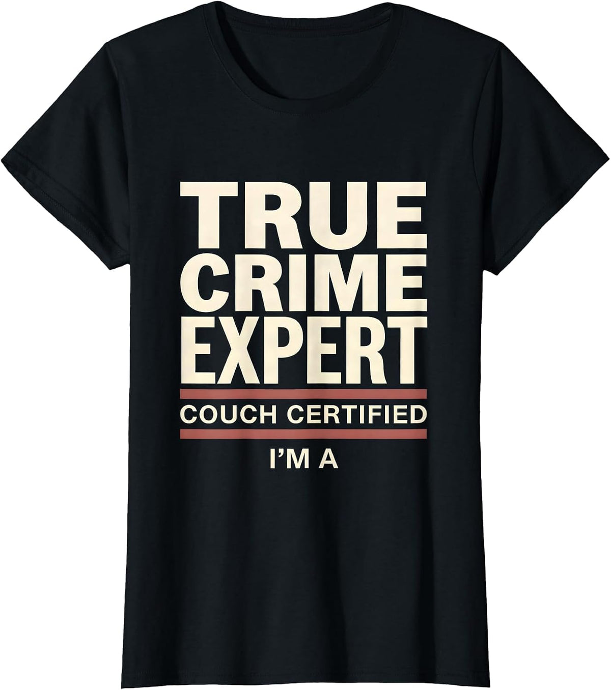 I'm A Couch Certified True Crime Expert True Crime Fan T-Shirt - Black