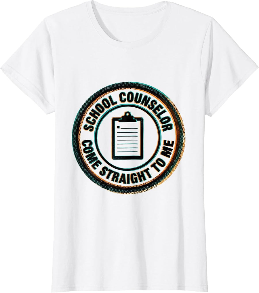 Women's School Counselor Come Straight To Me Funny School T-Shirt - White