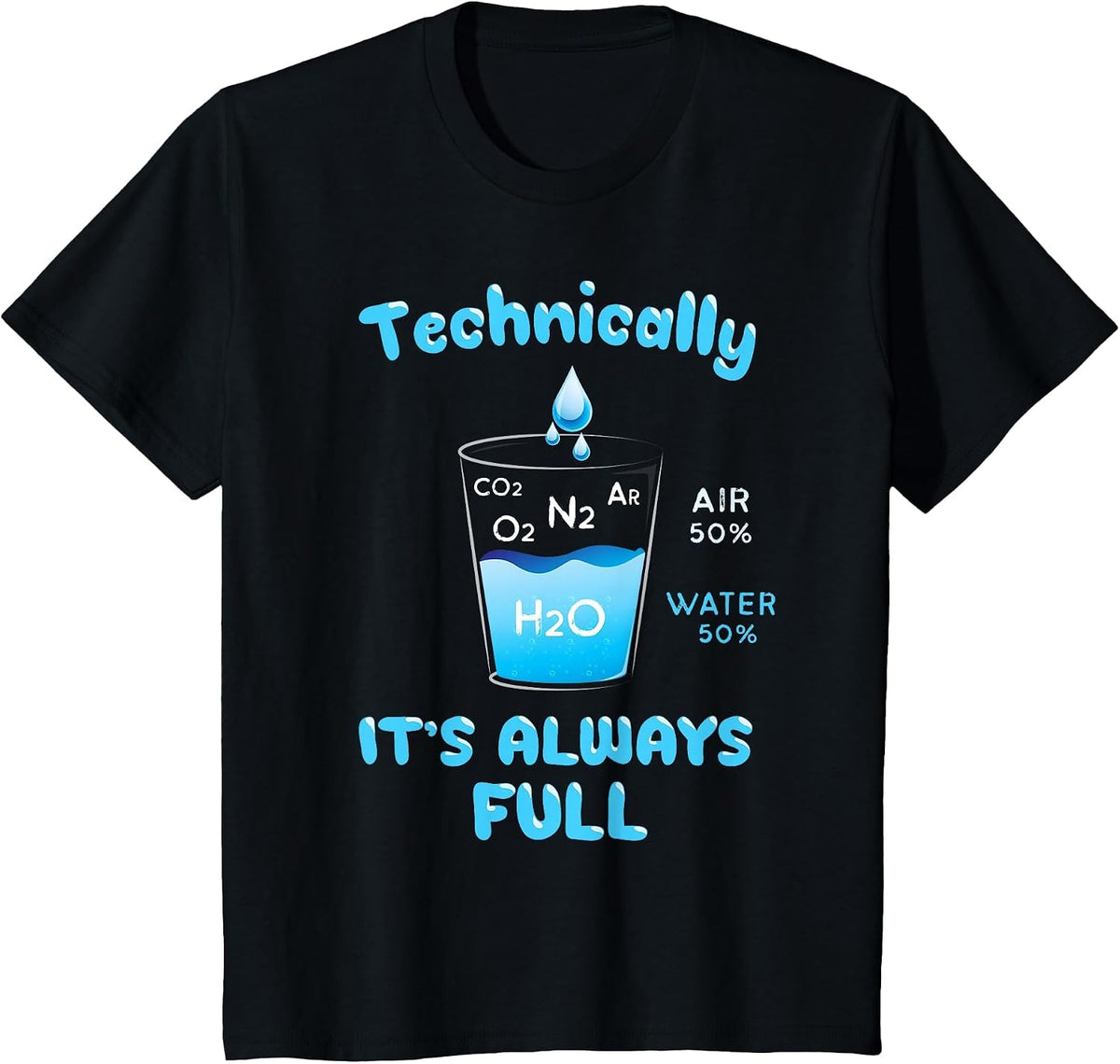Technically The Glass is Always Full - Clever Science Shirt T-Shirt - Black