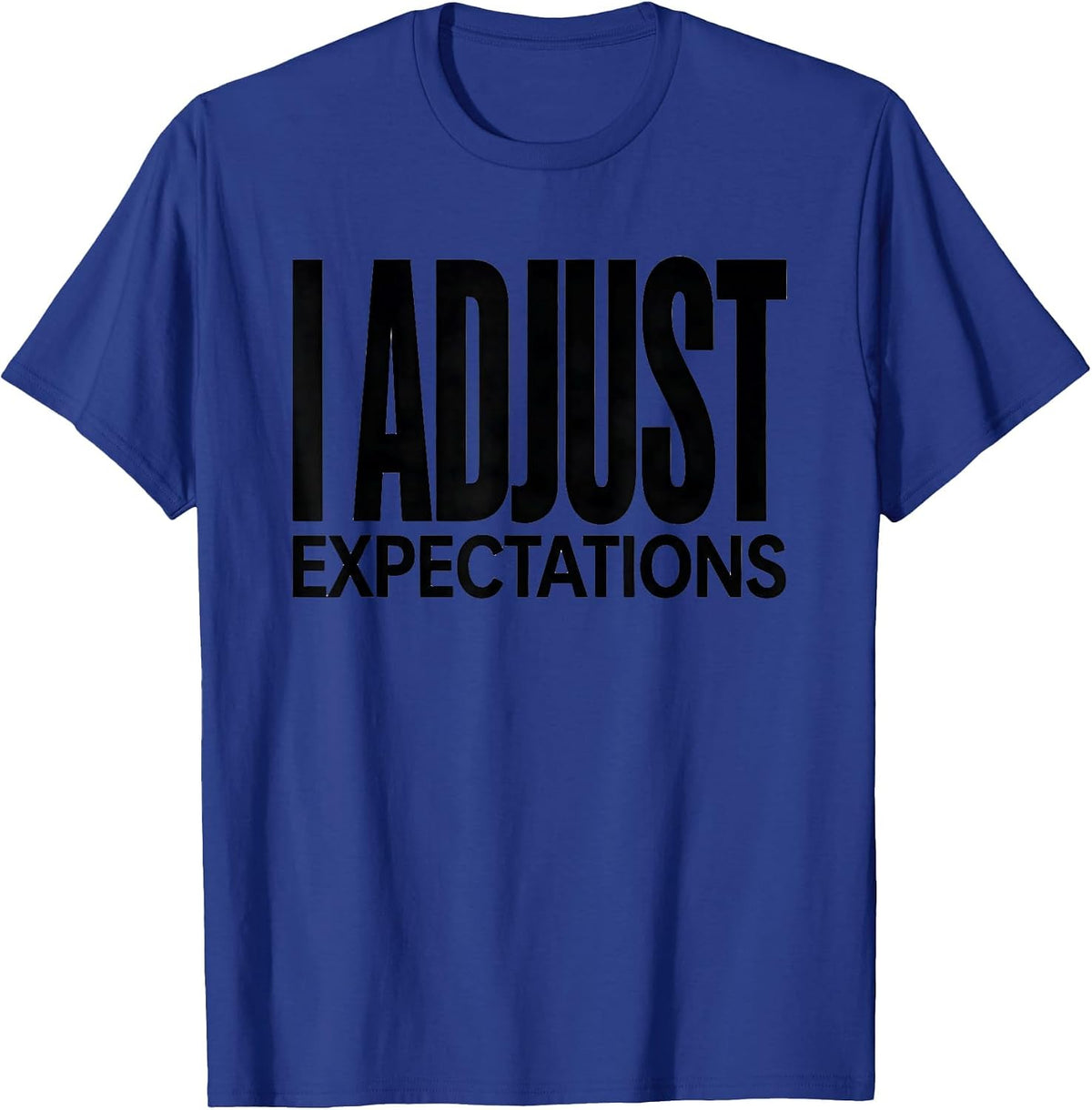 I Adjust Expectations Funny Chiropractor Massage Therapist T-Shirt - Royal Blue