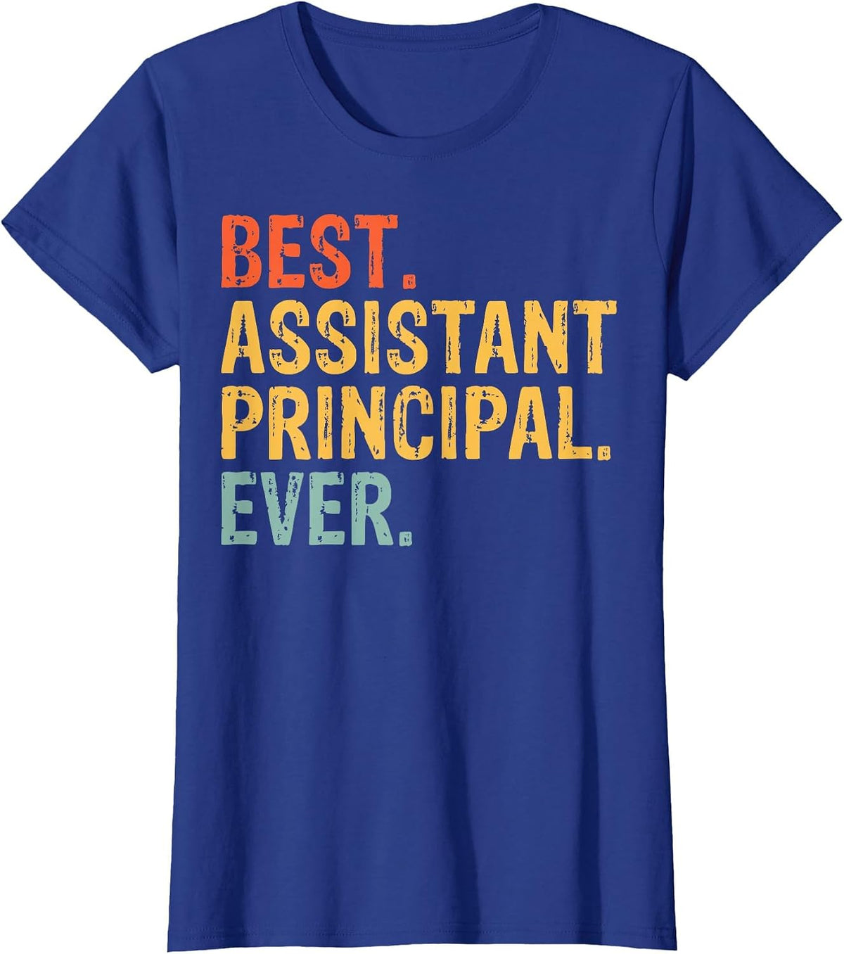 Best Assistant Principal Ever School Administration Leader T-Shirt - Royal Blue