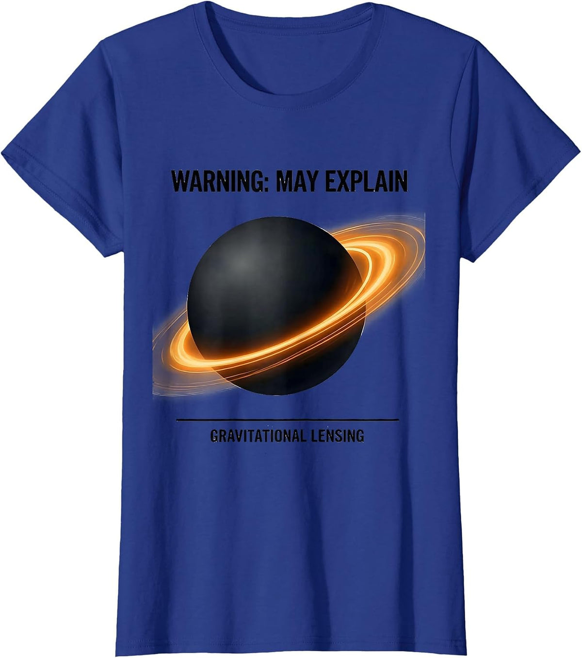 Women's Warning: May Explain Gravitational Lensing Astrophysicist T-Shirt - Royal Blue