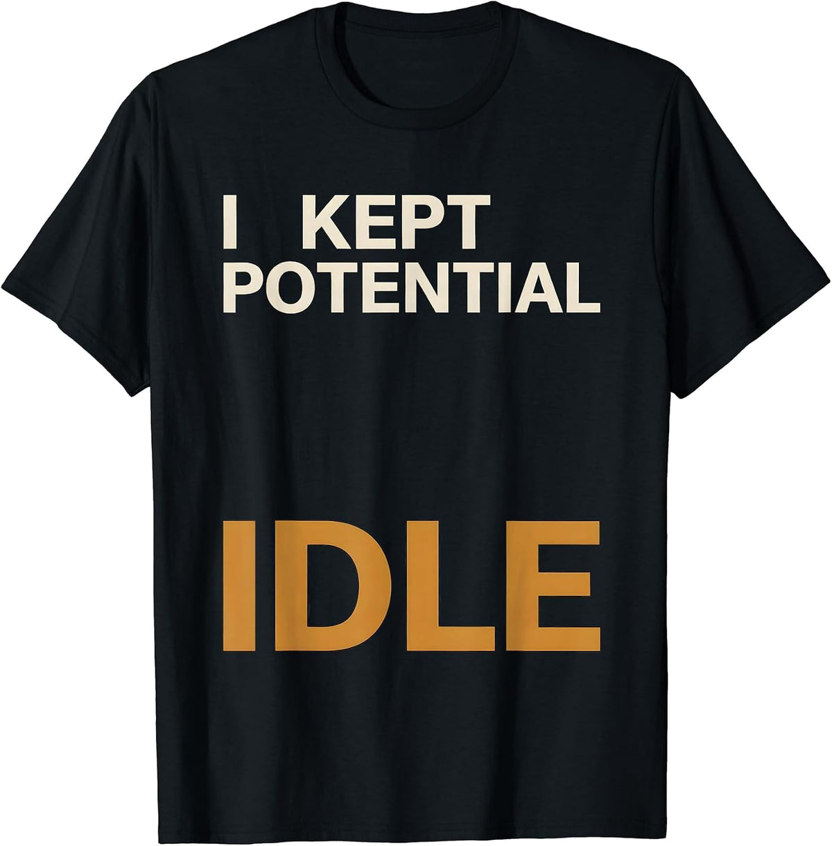Men's I Kept Potential Idle Funny Physics Pun Humor T-Shirt - Black
