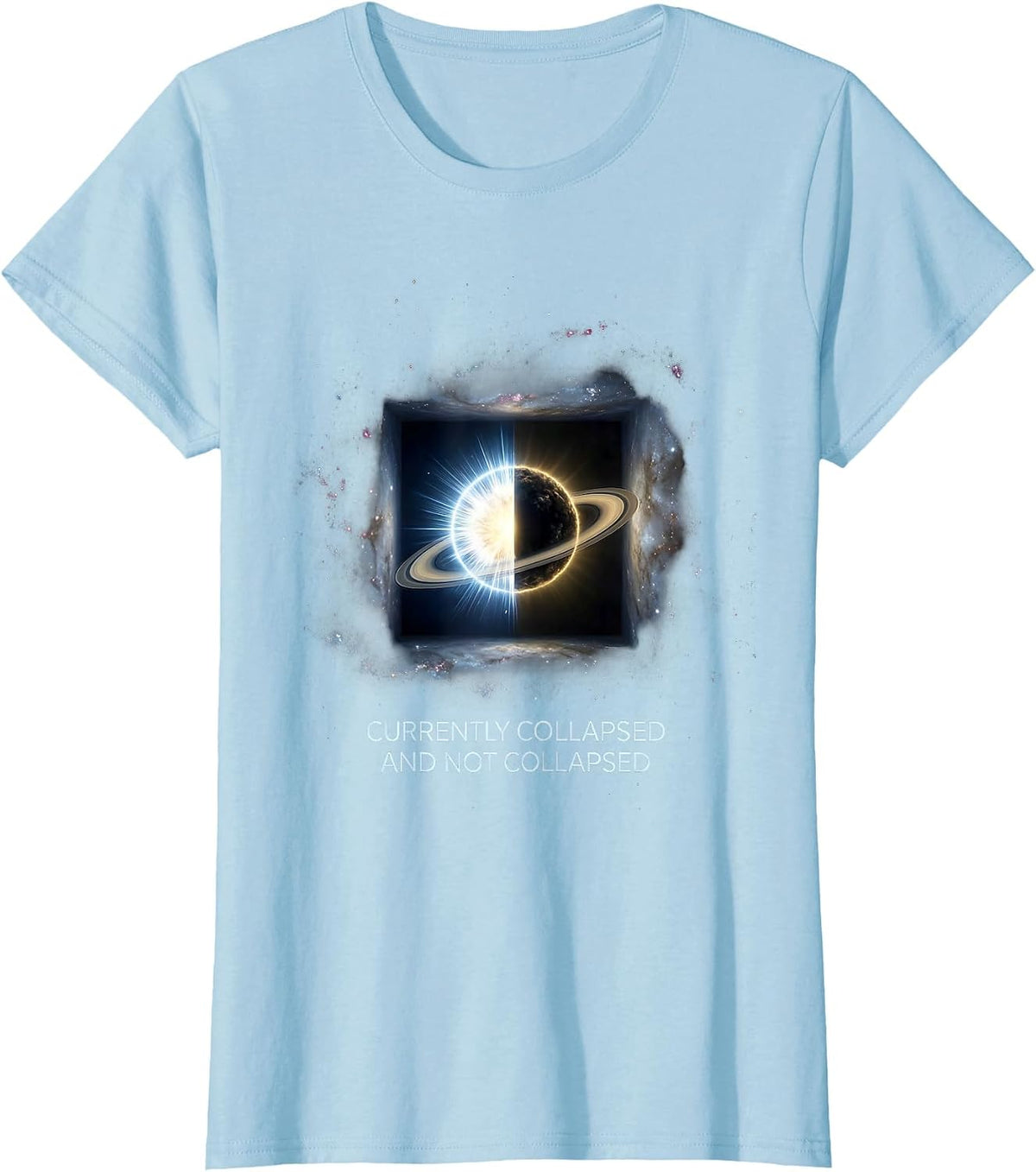 Women's Currently Collapsed And Not Collapsed Quantum Physics Humor T-Shirt - Baby Blue