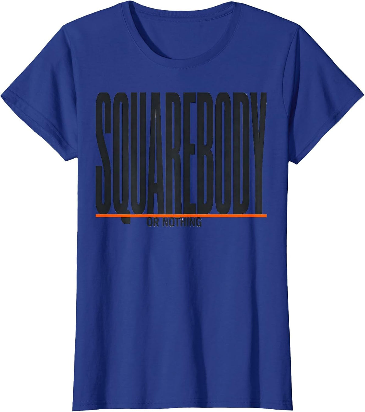 Women's Squarebody Or Nothing Funny Truck Owner Pickup Truck Driver T-Shirt - Royal Blue
