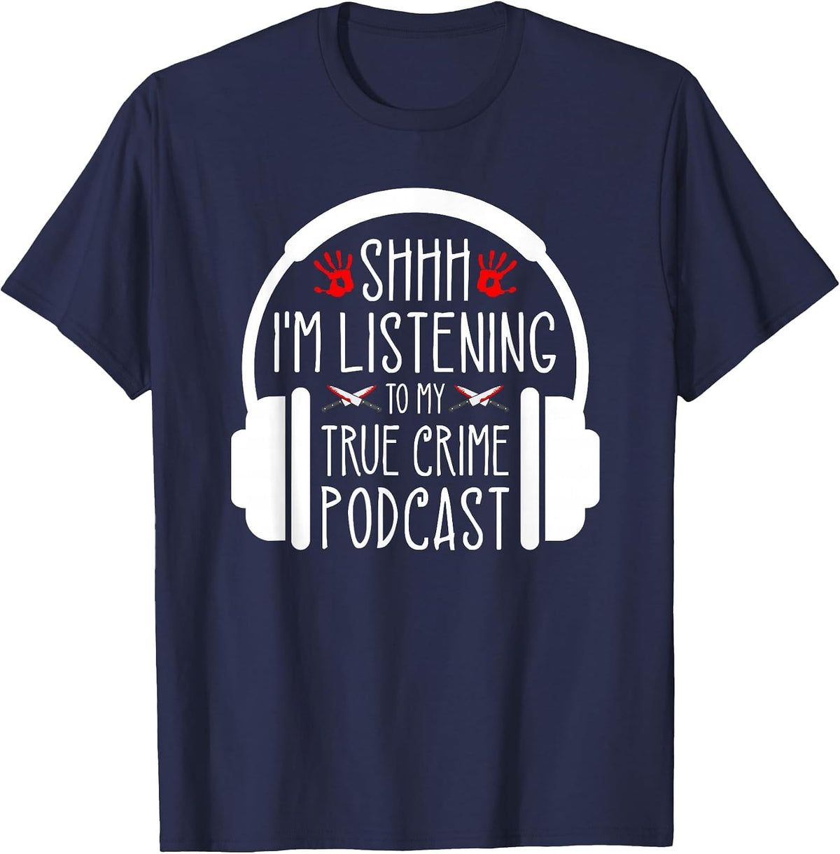 Shh Im Listening to True Crime Podcast, Murderino T-Shirt - Navy Blue