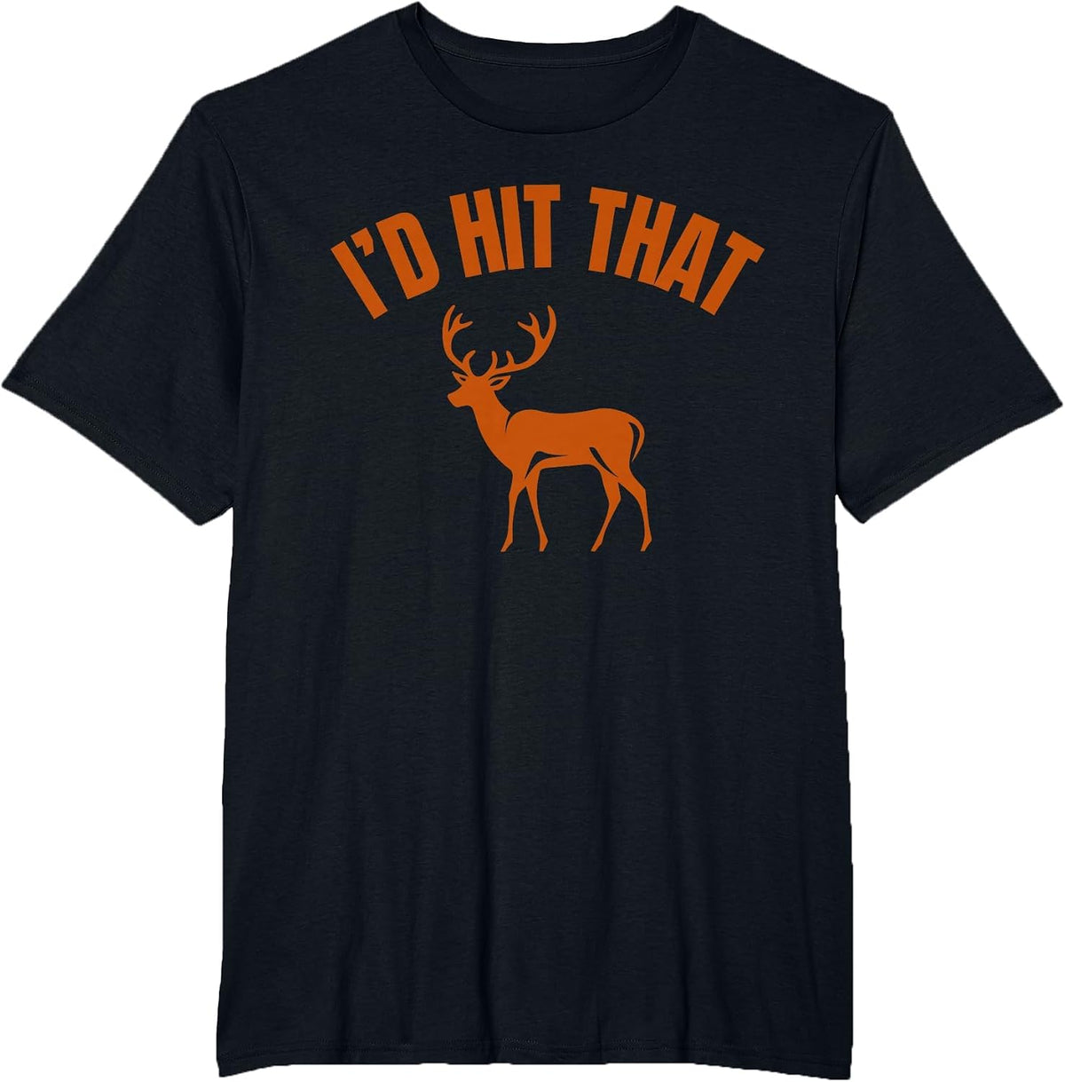 I'd Hit that Funny Deer Hunting T-Shirt - Black