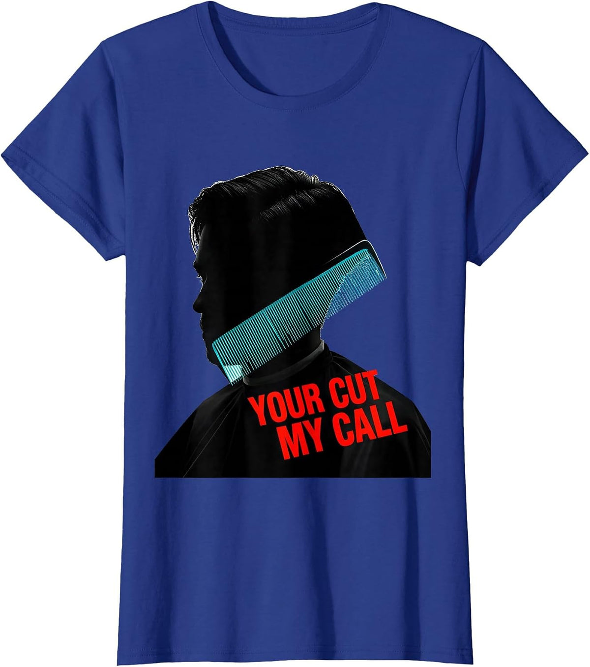 Women's Your Cut, My Call Funny Hairdresser Barber Salon Humor Gift T-Shirt - Royal Blue