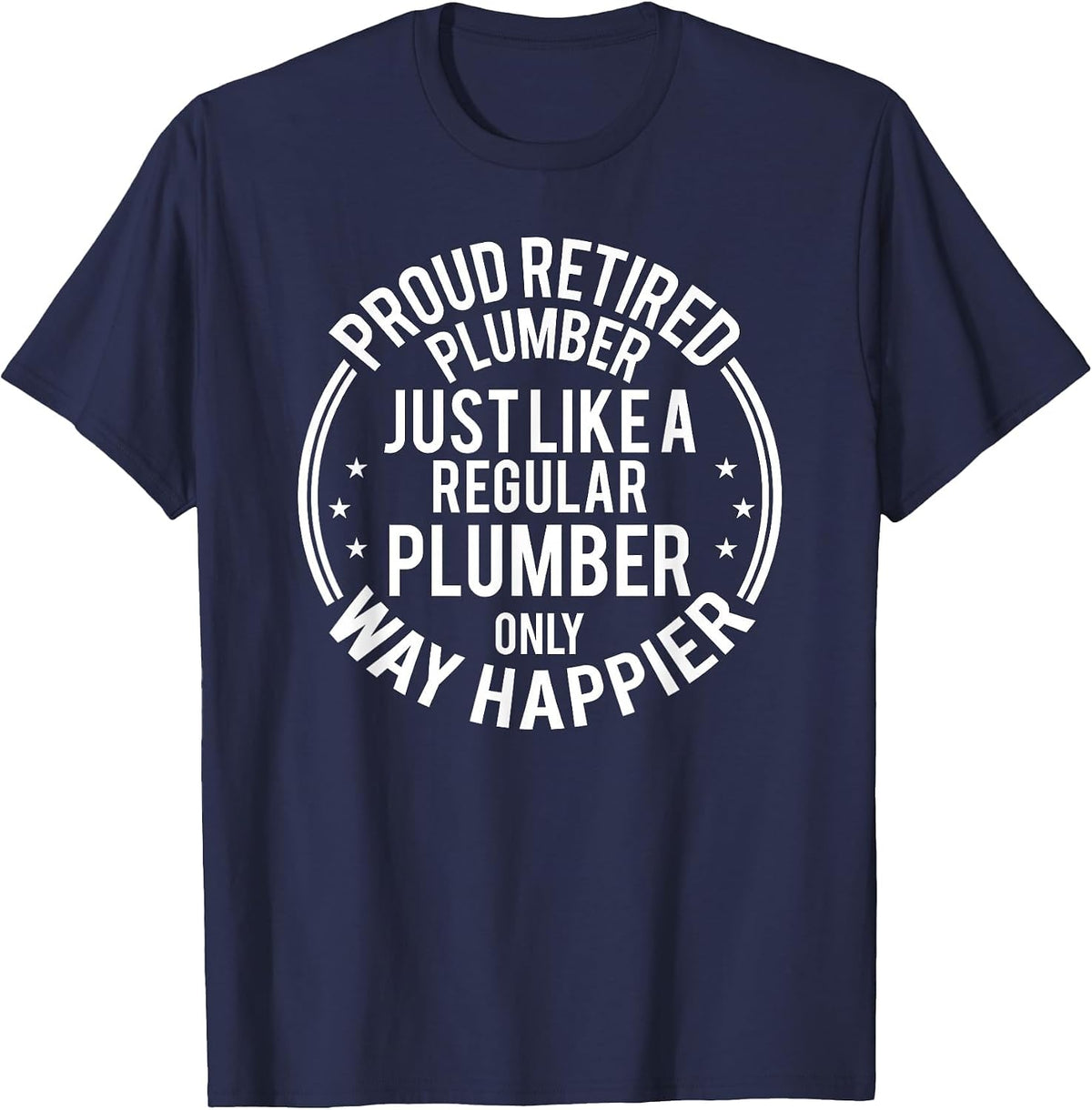 Funny Retirement Plumber - Proud Retired Plumber T-Shirt - Navy Blue
