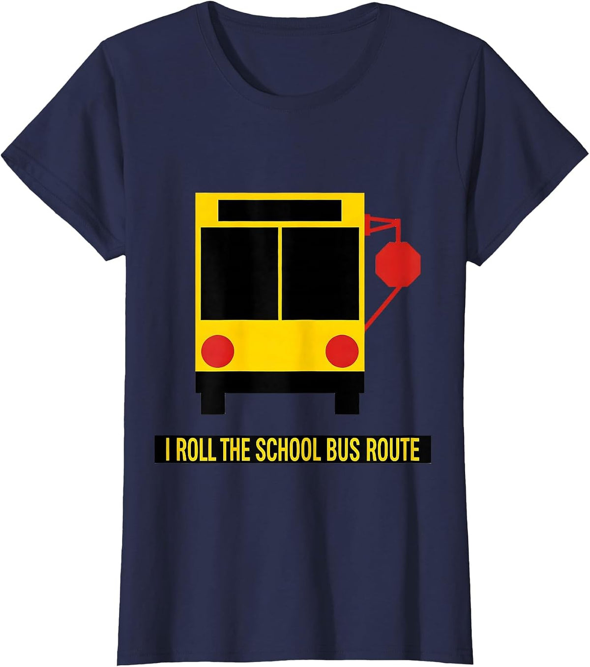 Women's I Roll The School Bus Route Funny School Bus Driver T-Shirt - Navy Blue