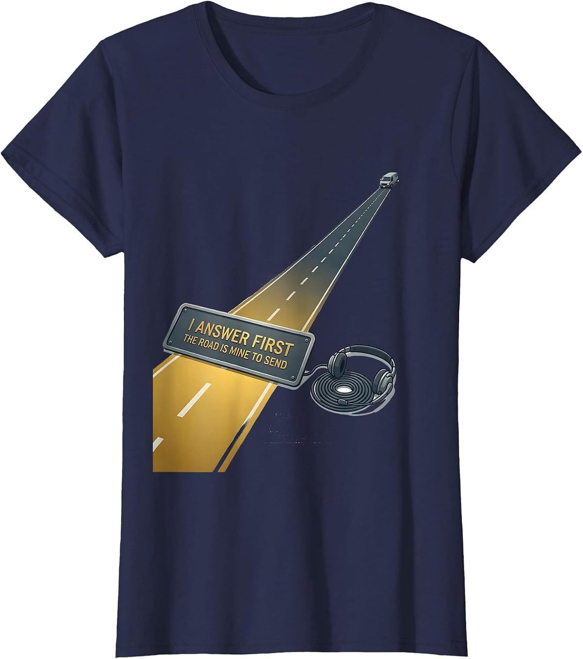 Women's I Answer First The Road Is Mine To Send 911 Dispatcher T-Shirt - Navy Blue