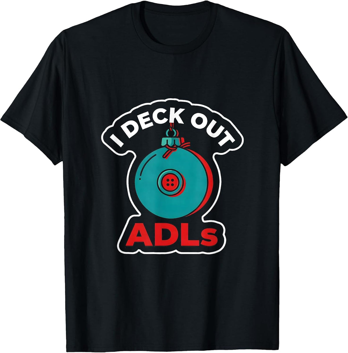 Men's I Deck Out ADLs Occupational Therapist Christmas Holiday T-Shirt - Black