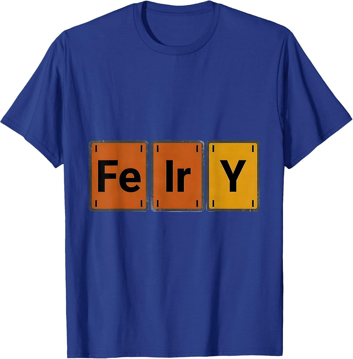 FIErY Funny Science Periodic Table Element Nerd Humor T-Shirt - Royal Blue