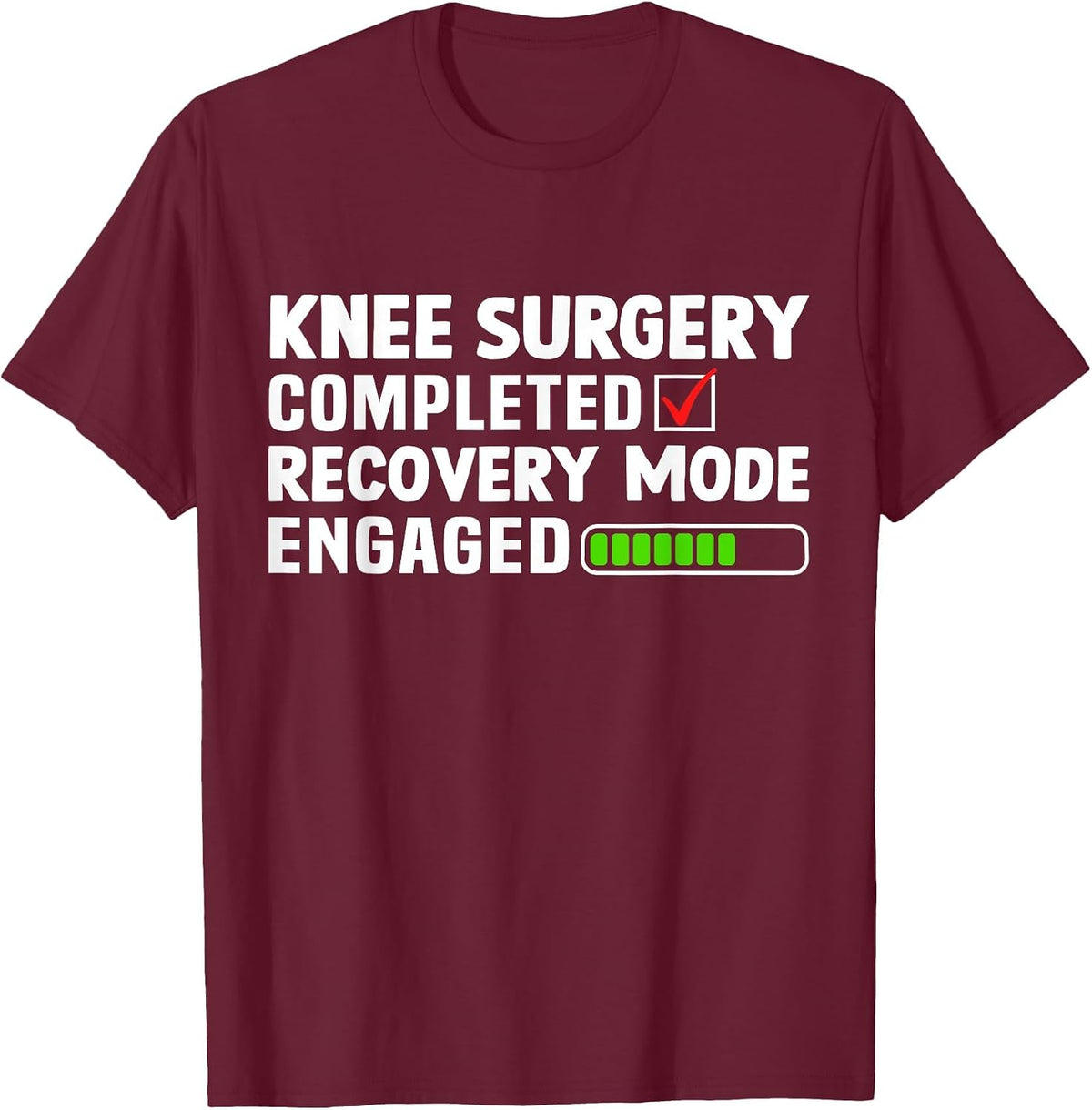 Knee Surgery Completed Recovery Mode Knee Replacement T-Shirt - Burgundy