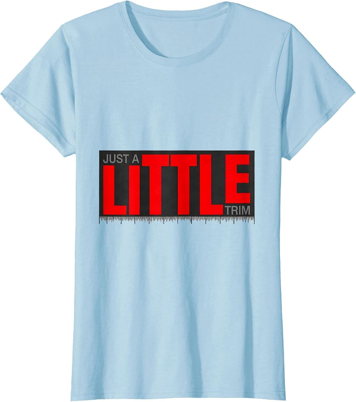 Just A Little Trim Funny Hairdresser Barber Gift Christmas T-Shirt - Baby Blue