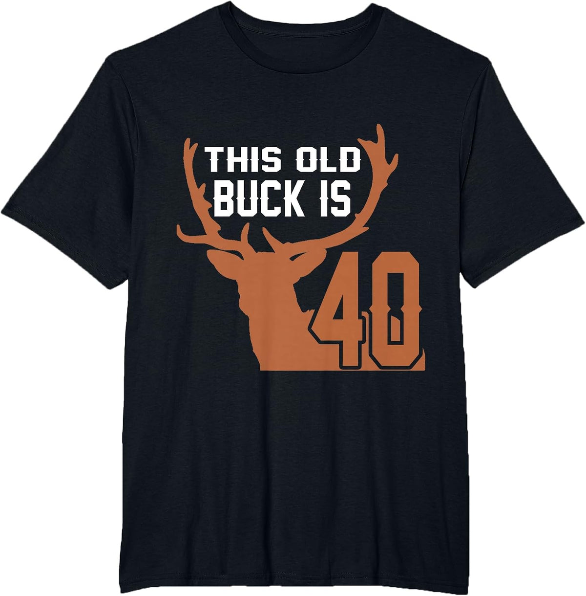This Old Buck is 40: 40 Old Deer Hunter 40th Birthday Deer T-Shirt - Black