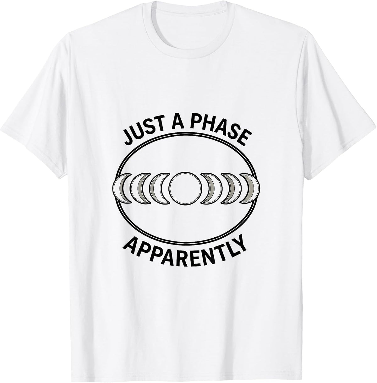 Men's Just A Phase Apparently Celestial Moon Phase Astronomy Gift T-Shirt - White