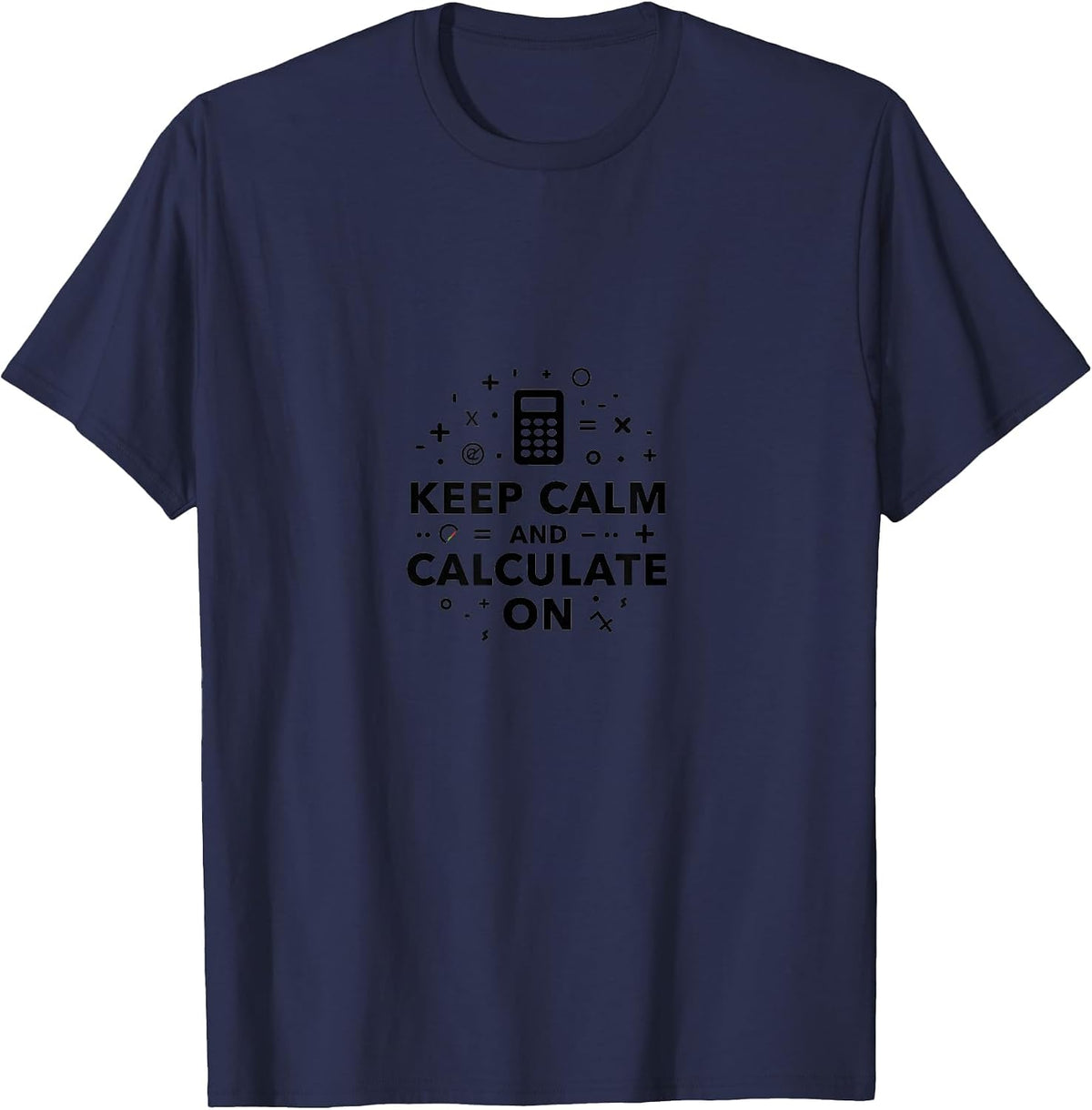 Keep Calm and Calculate On: Math Lover's Mantra T-Shirt - Navy Blue