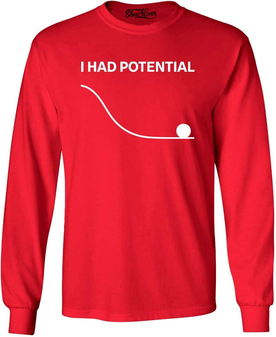 shop4ever I Had Potential Motivational Humor Physics Joke Long Sleeve Shirt - Red
