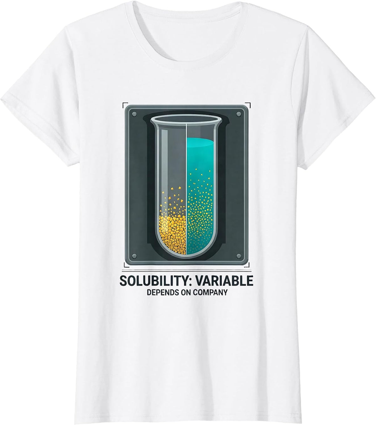 Solubility: Variable, Depends On Company Funny Science T-Shirt - White