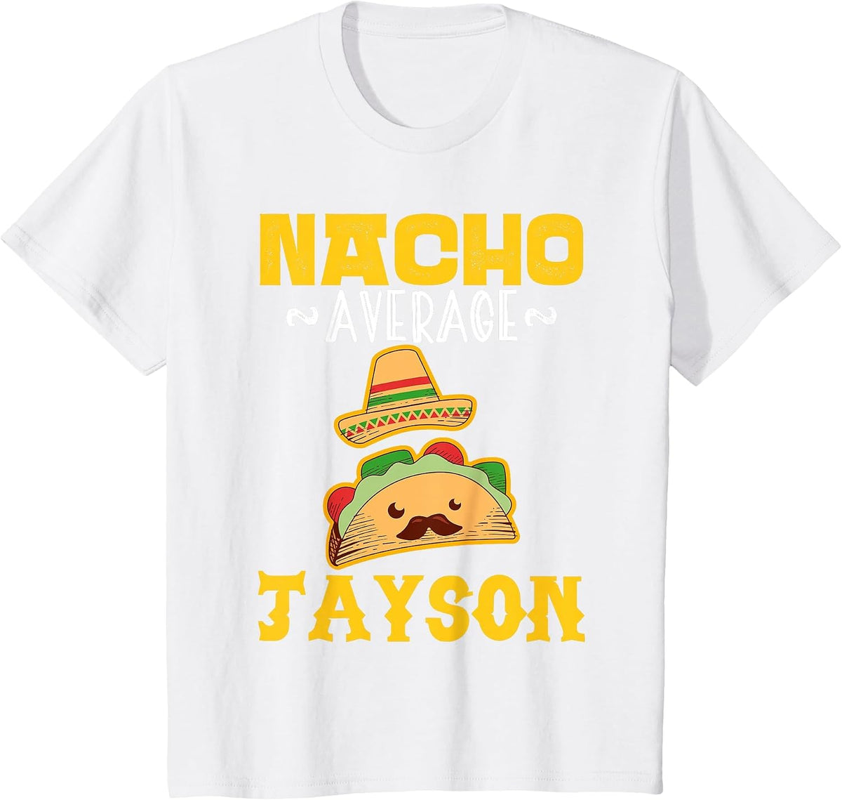 Nacho Average Jayson Custom Name Cinco De Mayo Sombrero T-Shirt - White