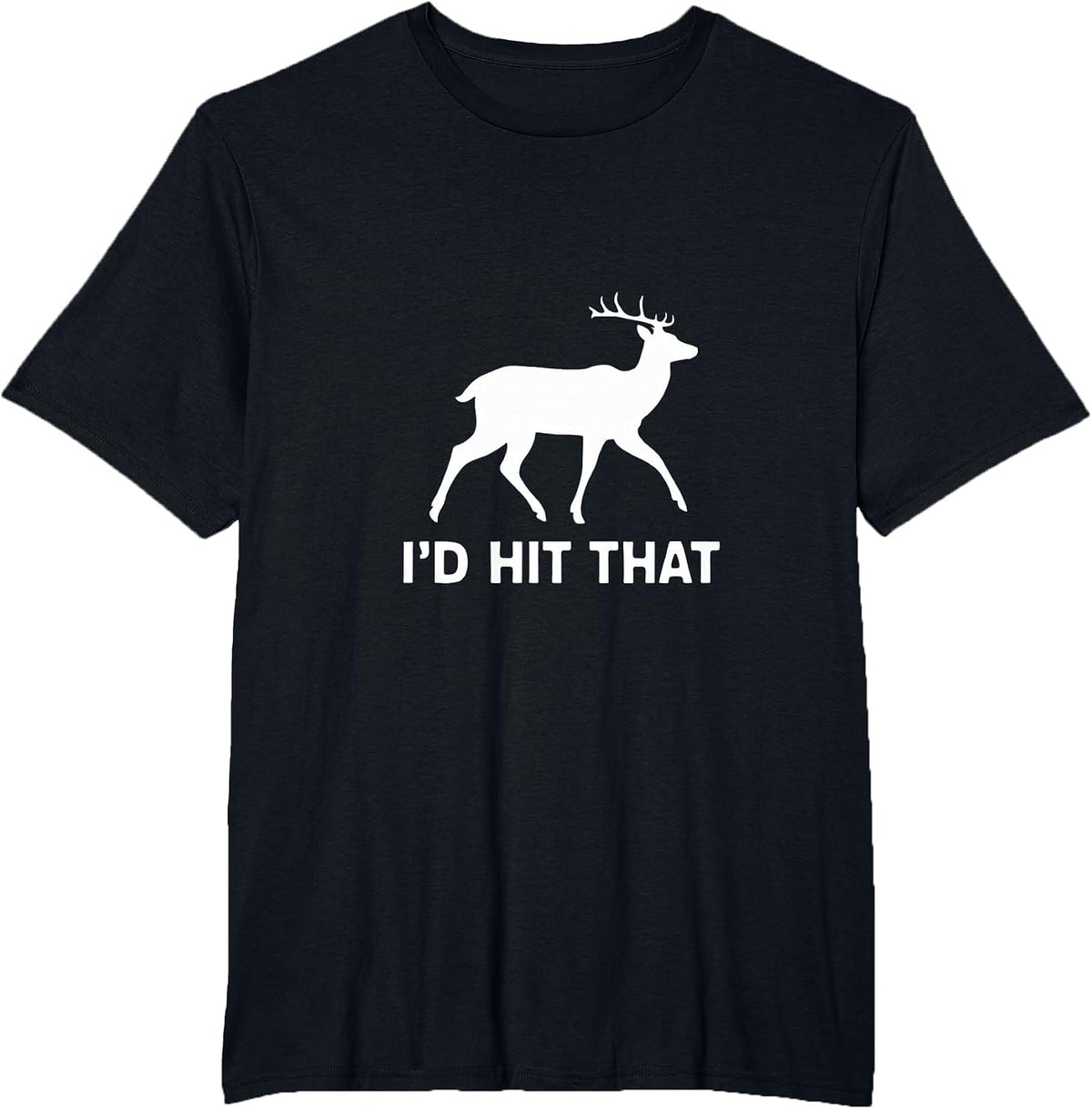 Funny I'd Hit that Deer Hunting T-Shirt T-Shirt - Black