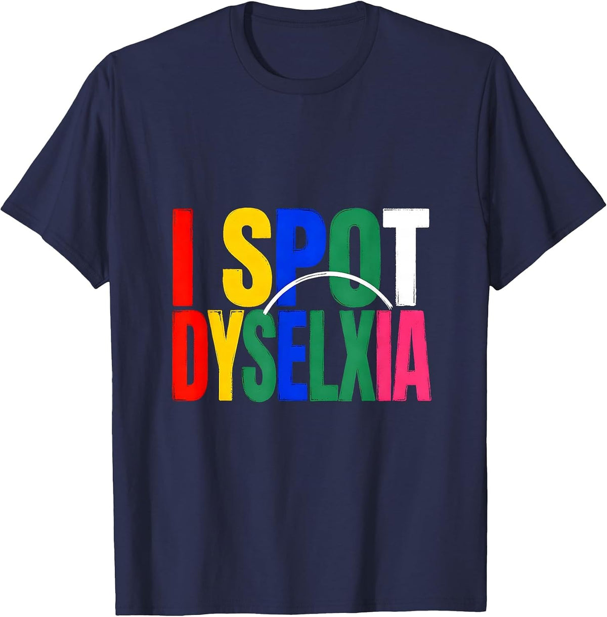 Men's I Spot Dyselxia Funny Dyslexia Teacher Awareness Month T-Shirt - Navy Blue