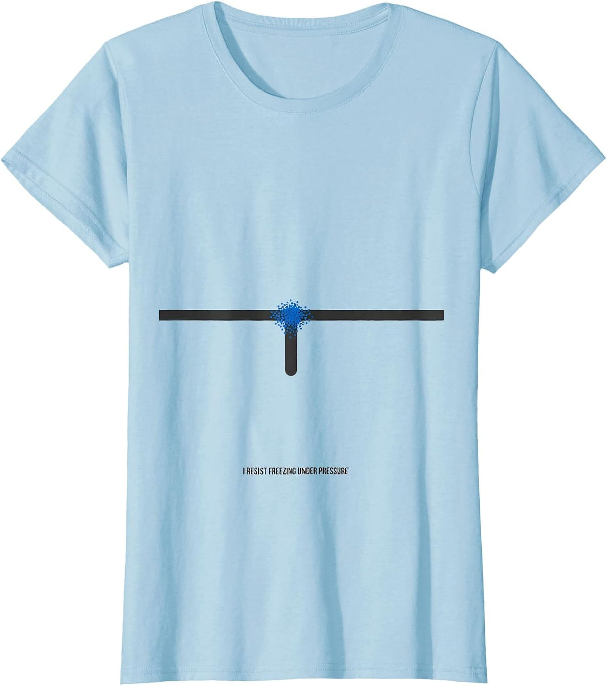 I Resist Freezing Under Pressure Funny Chemistry Nerd Humor T-Shirt - Baby Blue