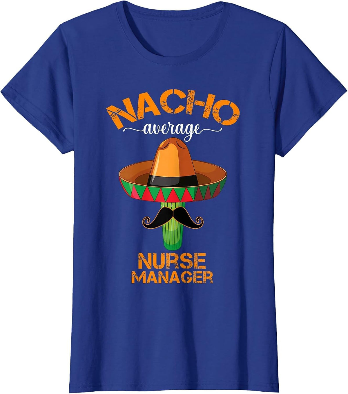 Nacho Average Nurse Manager Cinco De Mayo Funny Matching T-Shirt - Royal Blue