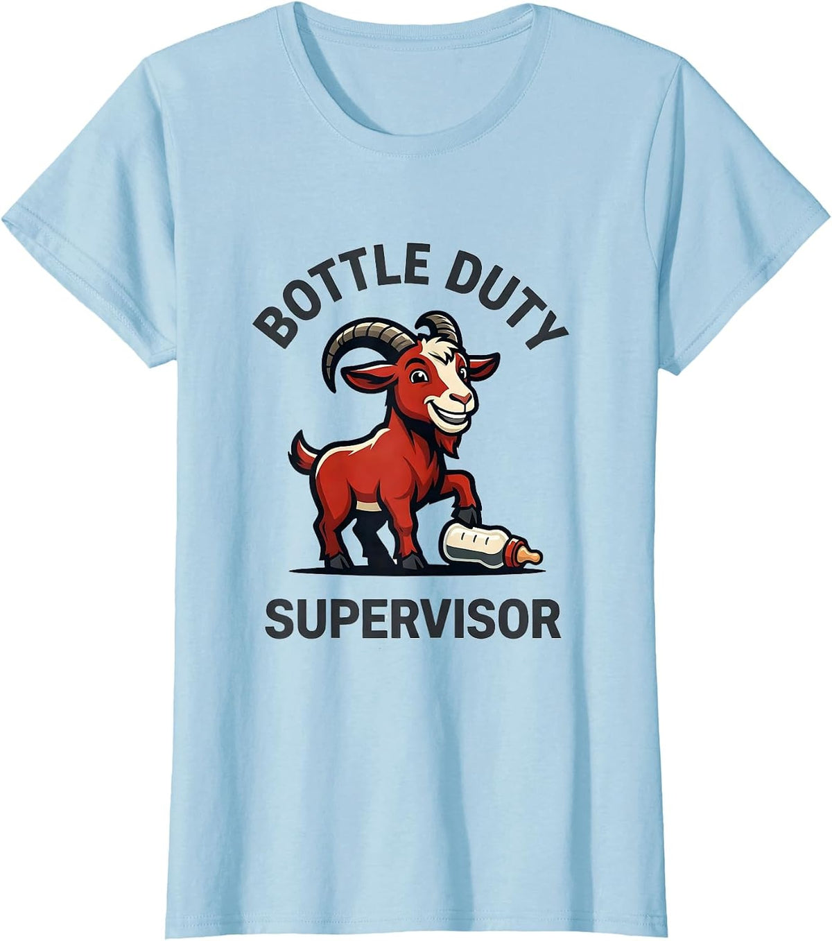 Bottle Duty Supervisor Funny Goat Owner Farmer Gift T-Shirt - Baby Blue