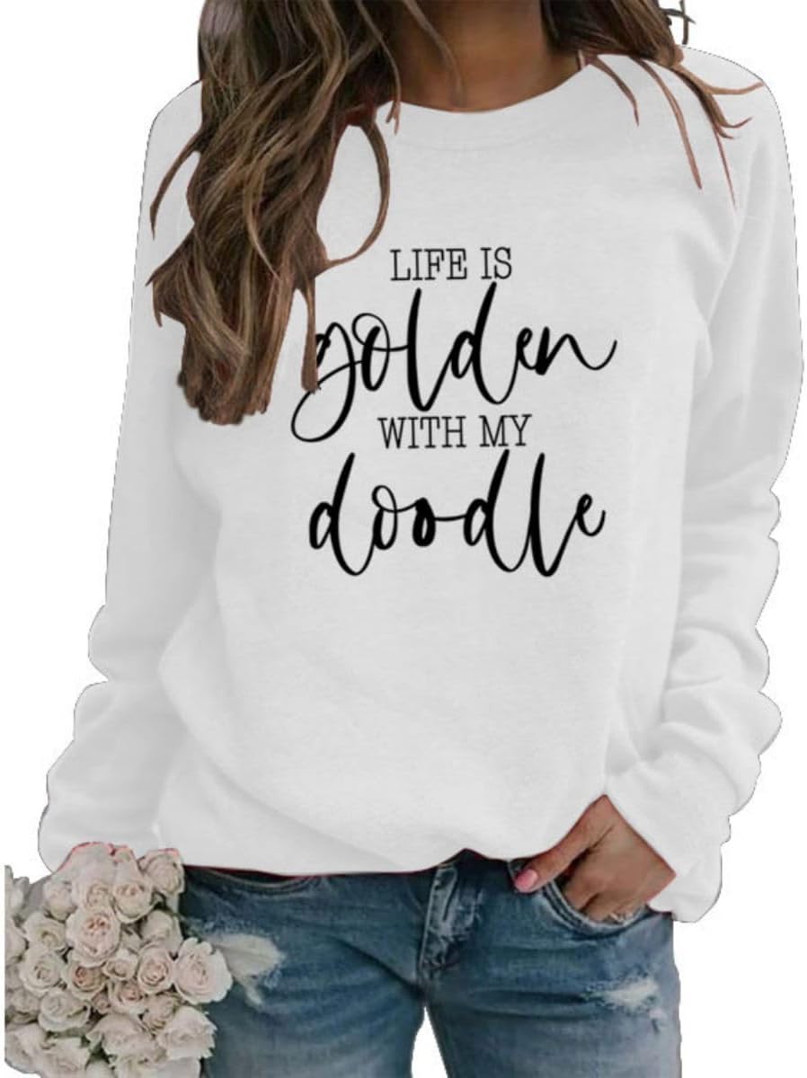 Life Is Golden With My Doodle Sweatshirt For Women Doodle Mom Crewneck Pullover Dog Lover Long Sleeve Shirts - White