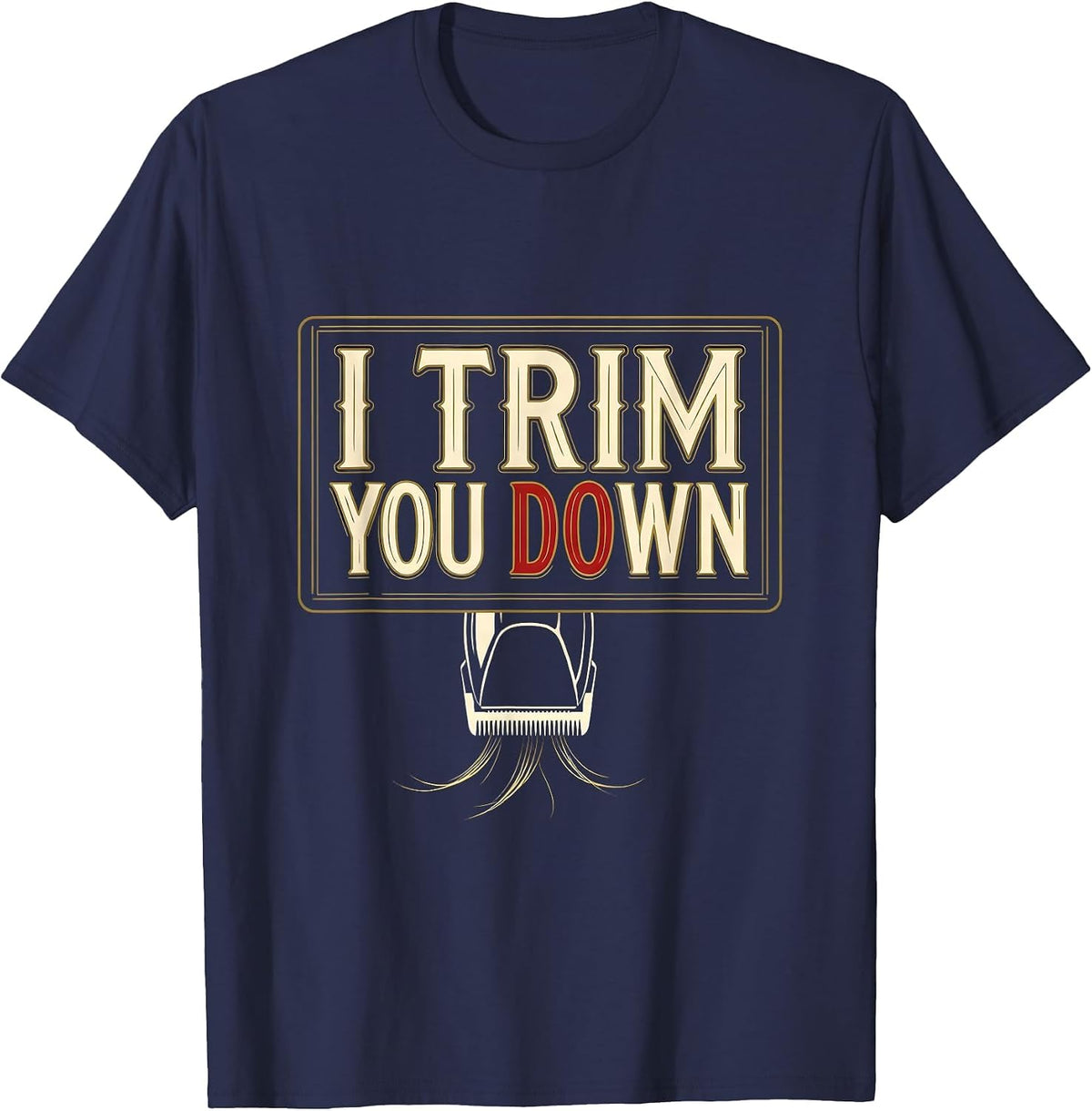Men's I Trim You Down Funny Hairdresser Barber Pun Humor T-Shirt - Navy Blue