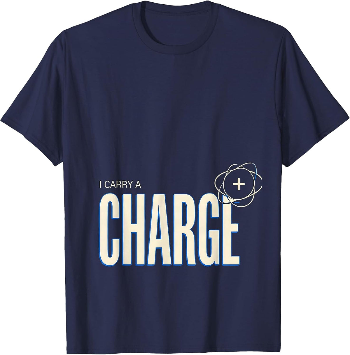 I Carry A Charge Funny Science Chemistry Physics Humor T-Shirt - Navy Blue