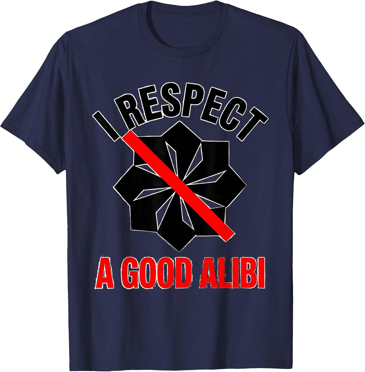 I Respect A Good Alibi Funny True Crime Junkie Gag Gift T-Shirt - Navy Blue