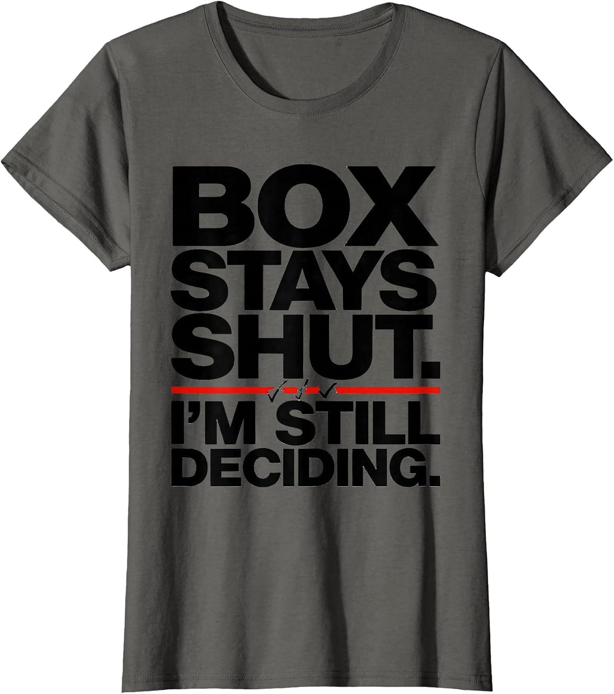 Women's Box Stays Shut I'm Still Deciding Quantum Physics Humor T-Shirt - Asphalt Grey
