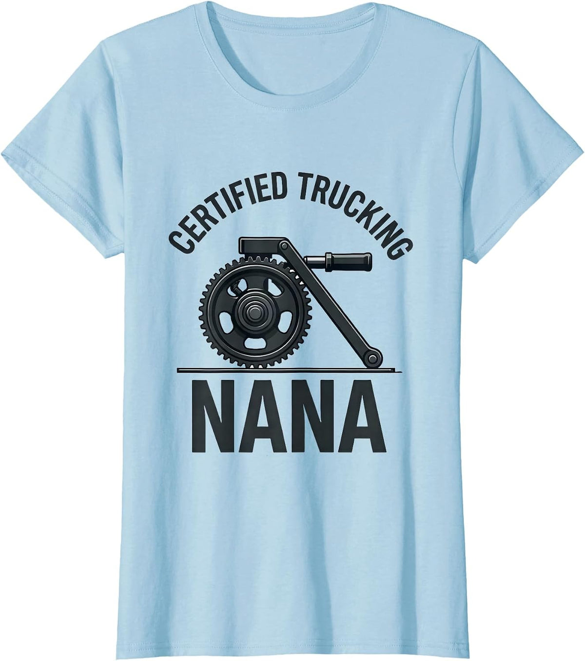 Certified Trucking Nana Funny Trucker Gift Truck Driver T-Shirt - Baby Blue