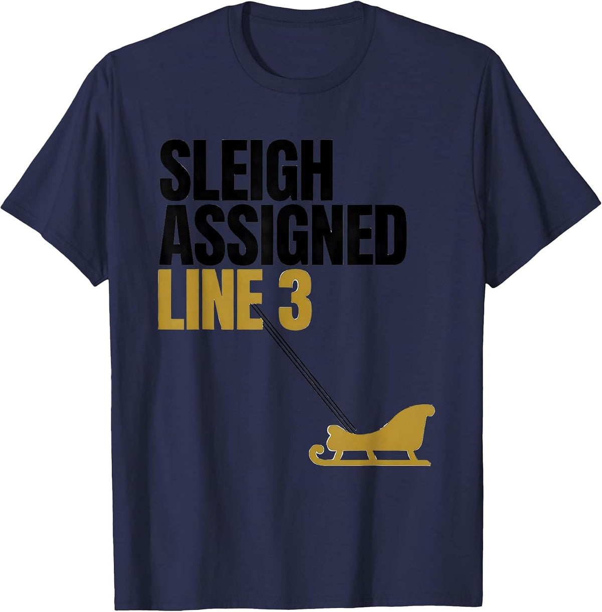 Men's Sleigh Assigned, Line 3 Funny 911 Dispatcher Christmas T-Shirt - Navy Blue