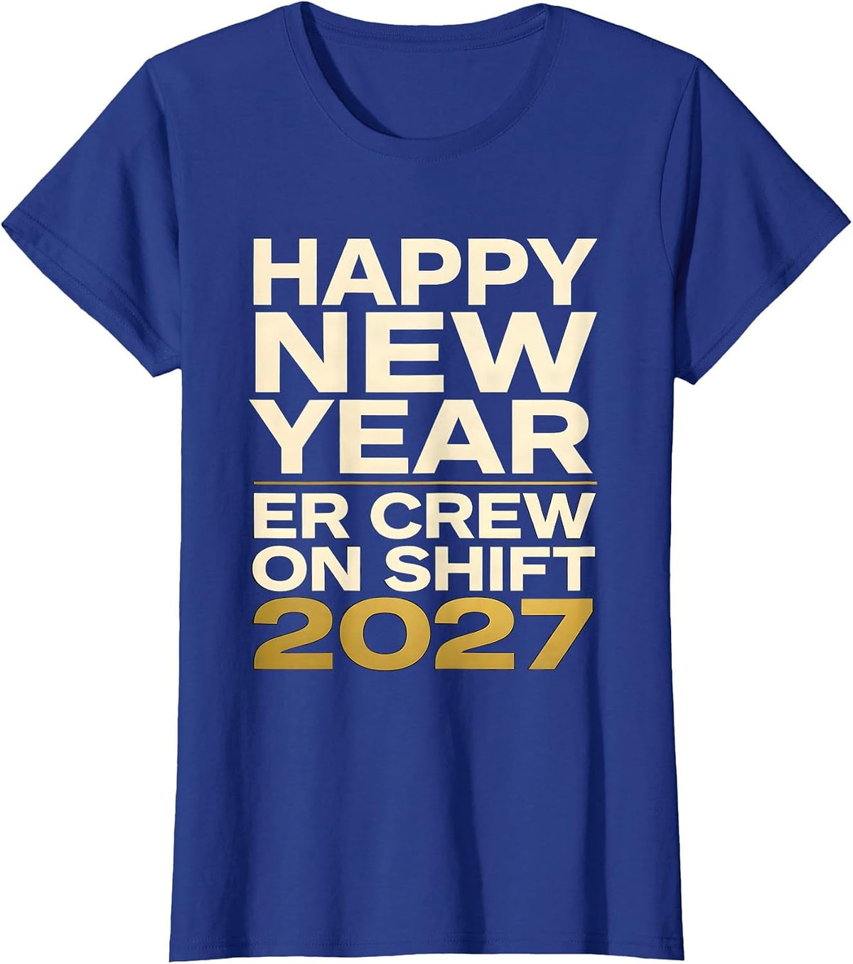 Women's Happy New Year, ER Crew On Shift 2027 Funny Nurse Healthcare T-Shirt - Royal Blue