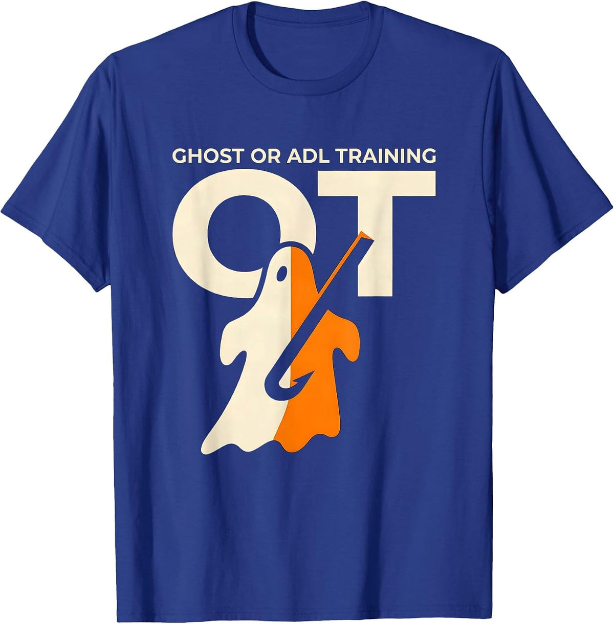 Ghost Or ADL Training OT Funny Occupational Therapy T-Shirt - Royal Blue