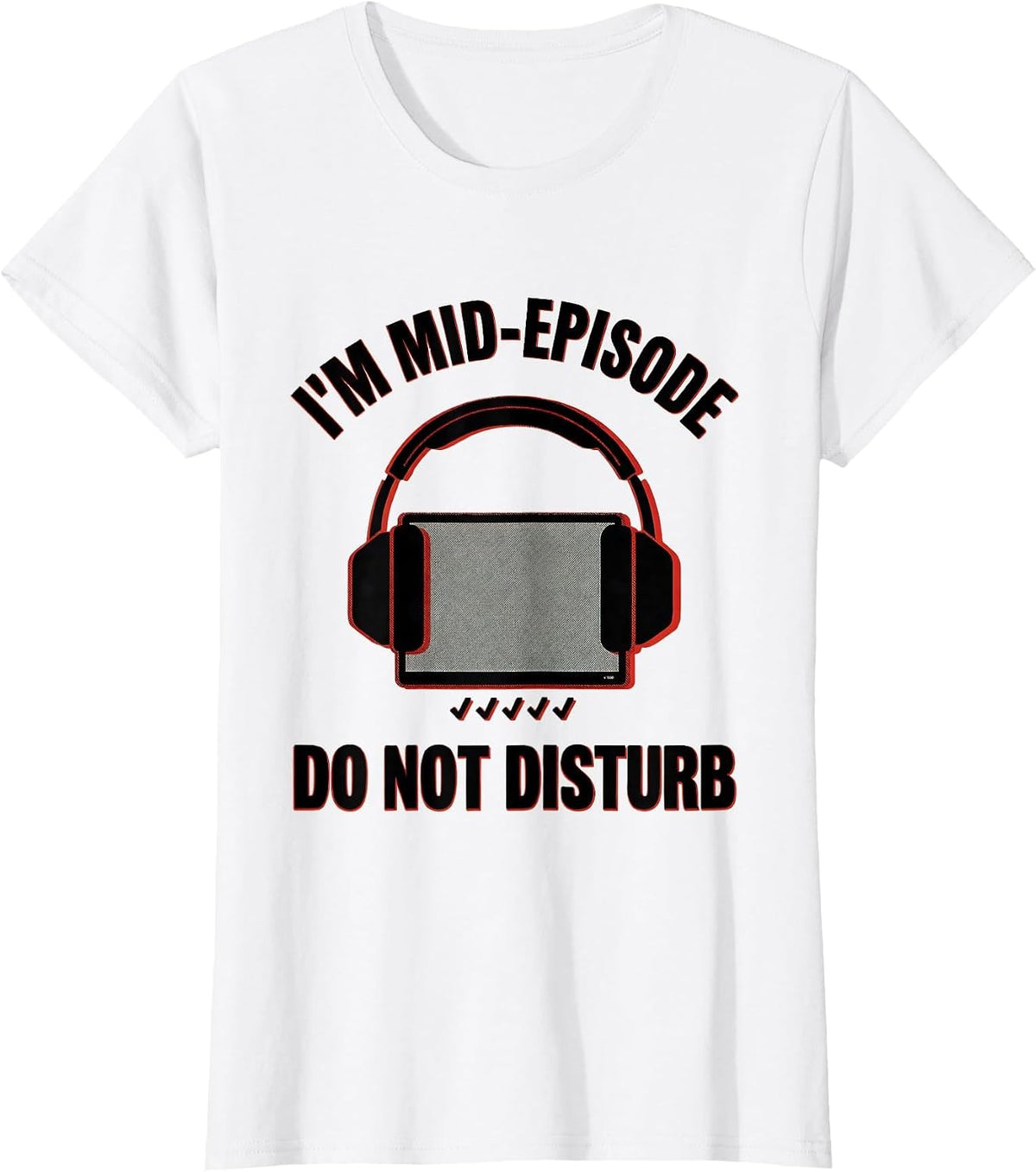 Women's I'm Mid-Episode Do Not Disturb Funny True Crime Junkie Gag T-Shirt - White