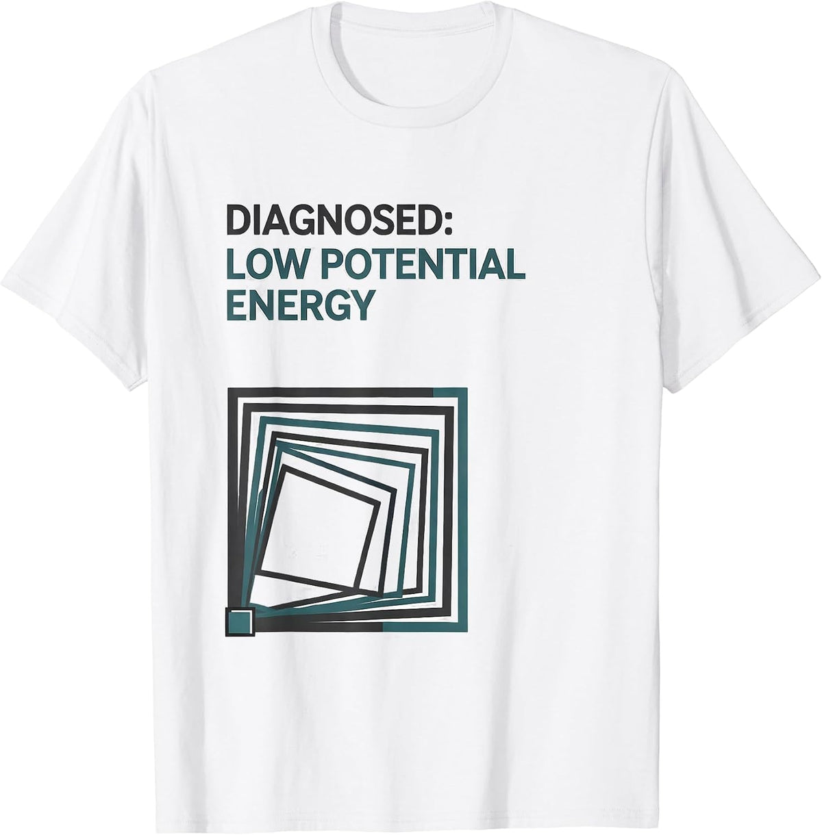 Men's Diagnosed: Low Potential Energy Funny Physics Pun Humor T-Shirt - White