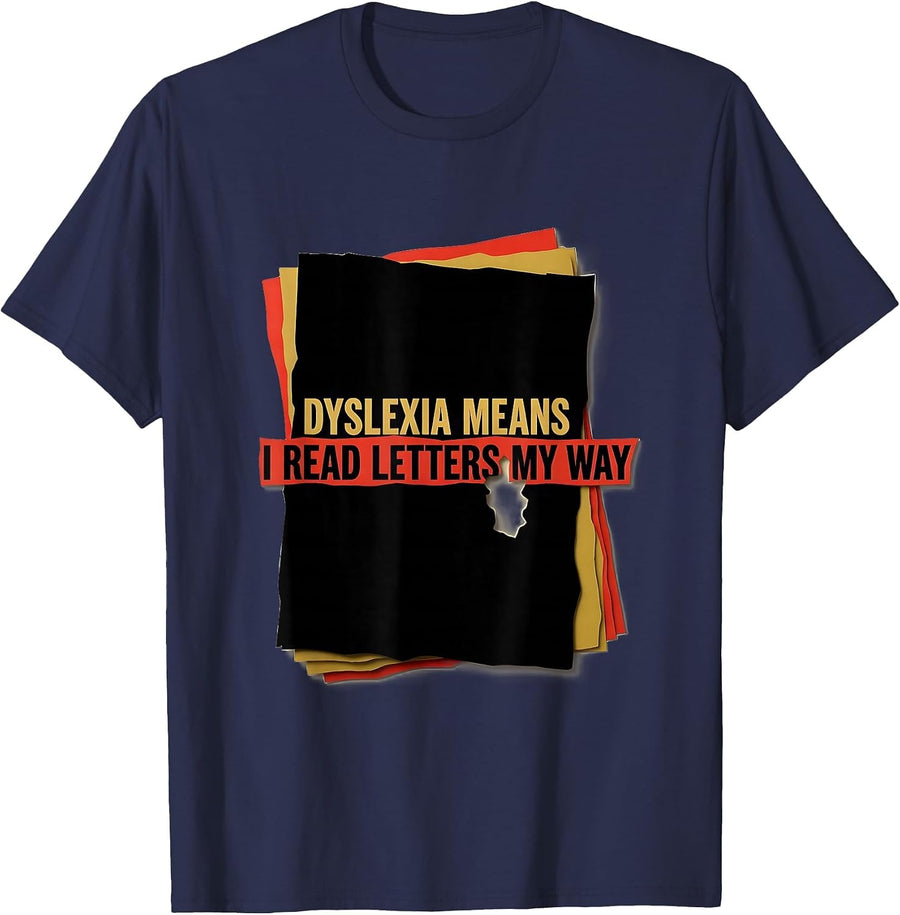 Dyslexia Means I Read Letters My Way Funny Dyslexia T-Shirt - Navy Blue