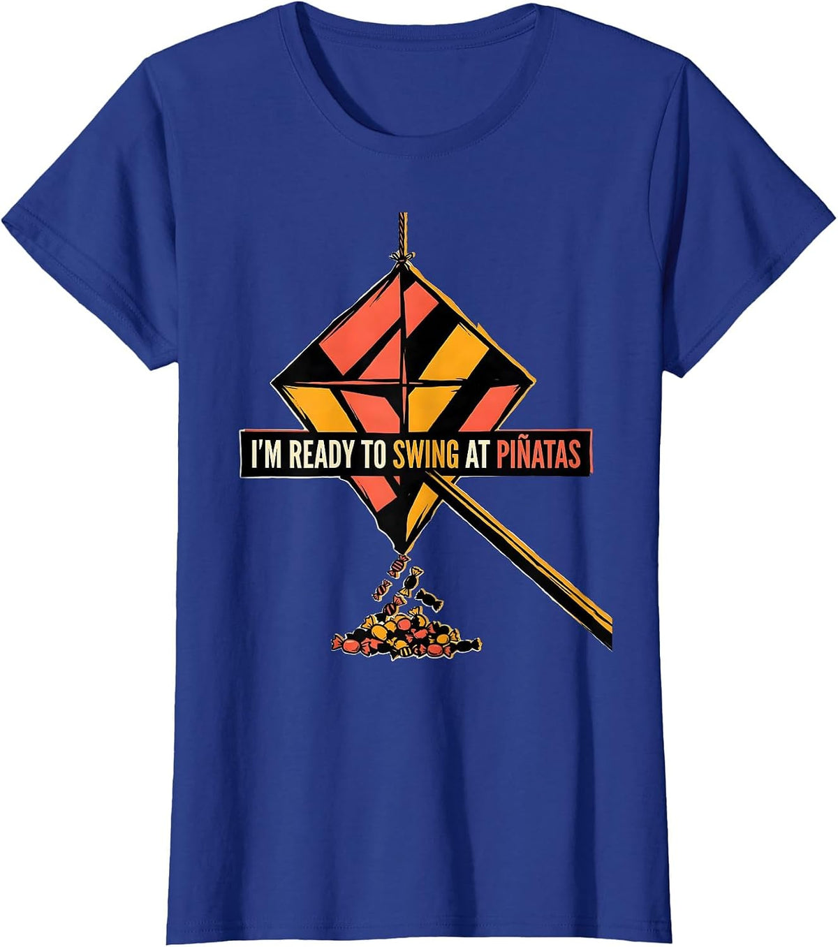 Women's I'm Ready To Swing At Piñatas Funny Cinco De Mayo Party T-Shirt - Royal Blue