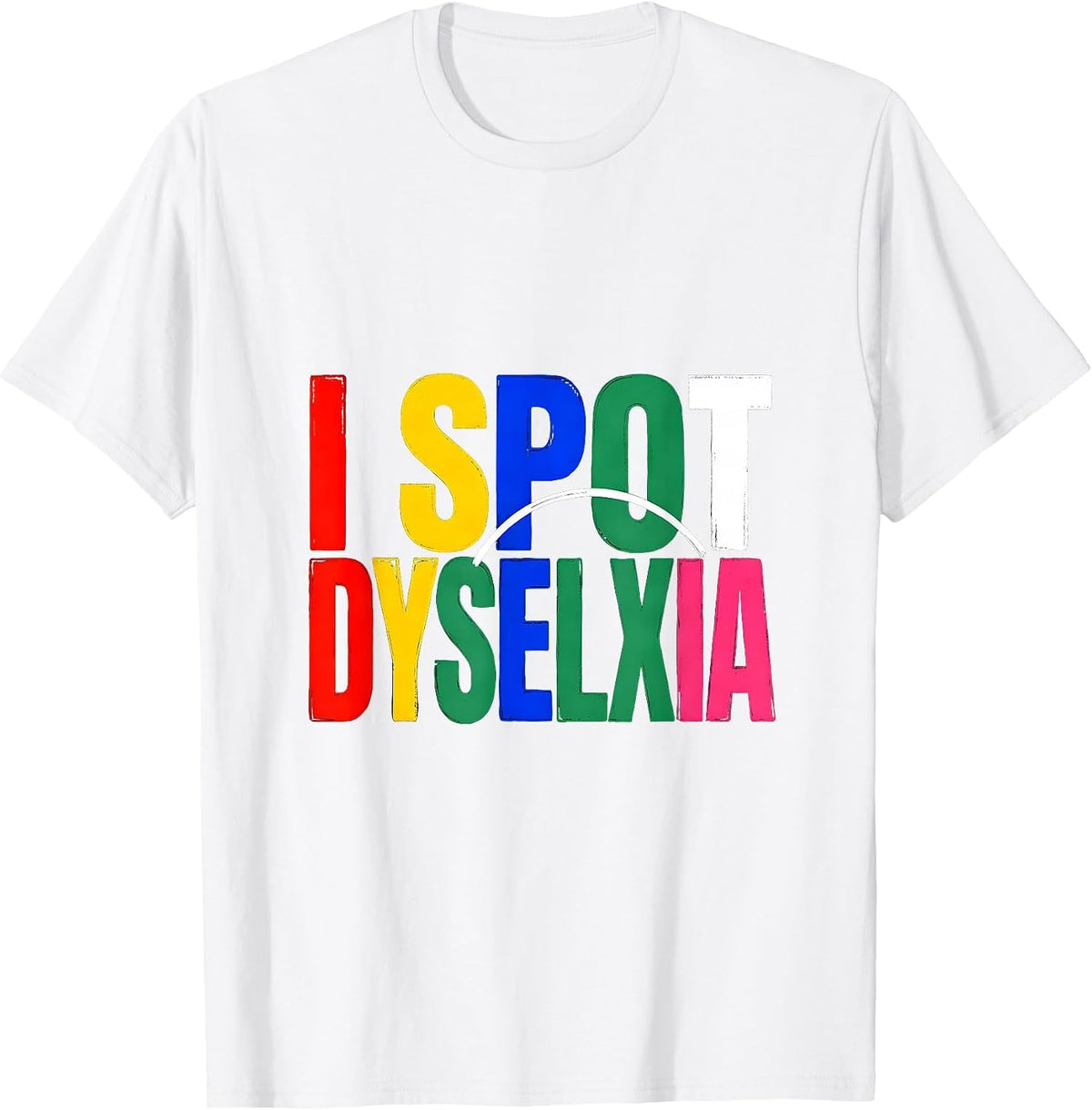 Men's I Spot Dyselxia Funny Dyslexia Teacher Awareness Month T-Shirt - White