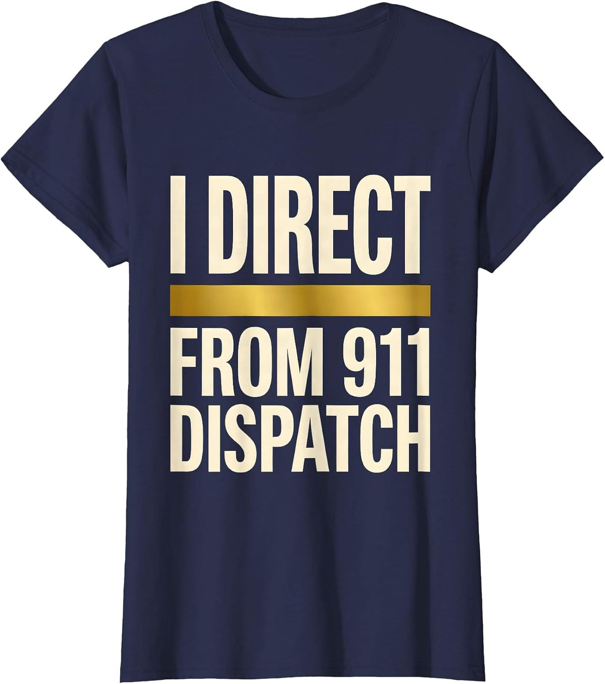 Women's I Direct From 911 Dispatch Thin Gold Line Tribute Gift T-Shirt - Navy Blue