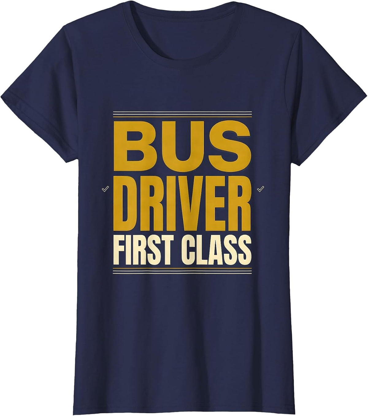Women's Bus Driver, First Class Funny School Bus Driver Appreciation T-Shirt - Navy Blue